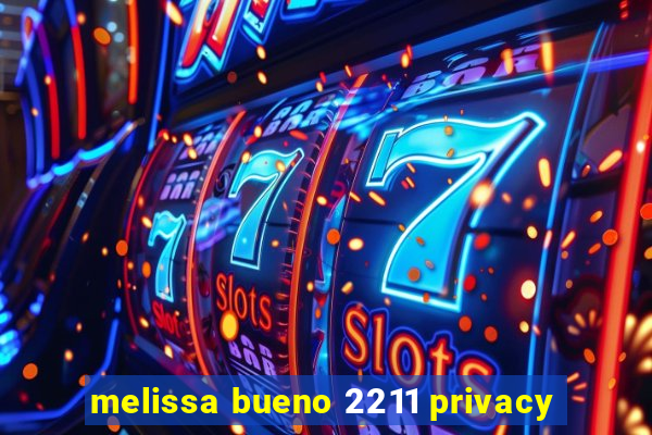 melissa bueno 2211 privacy